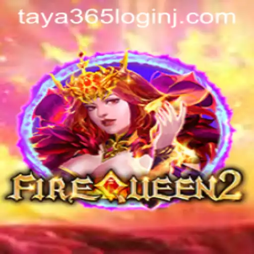 FireQueen2 Game Guide and Taya 365 Login Details
