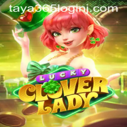 Exploring LuckyCloverLady: Unveiling the Magic of Taya 365 Login